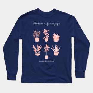 Plants Are My Favorite People Long Sleeve T-Shirt